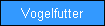 Vogelfutter